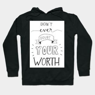 Don't Ever Doubt Your Worth Hoodie